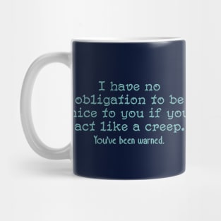 I have no obligation to be nice Mug